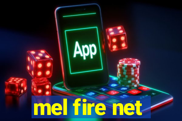 mel fire net